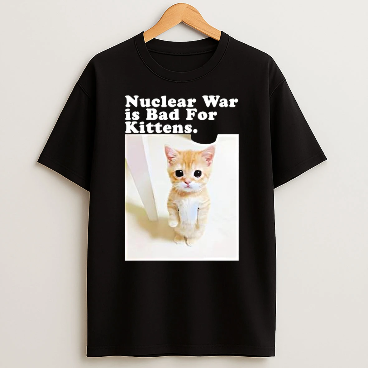 Nuclear War Is Bad For Kittens Cat T Shirt
