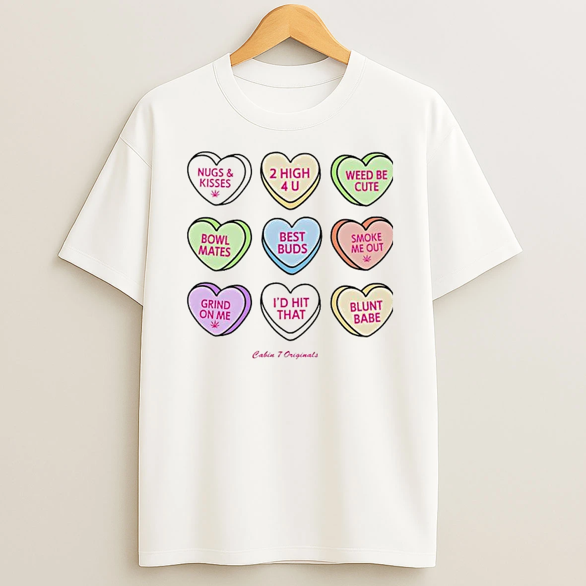 Nugs Kisses 2 High 4 U Weed Be Cute Bowl Mates Best Buds Smoke Me Out Grind On Me Id Hit That Blunt Babe T Shirt