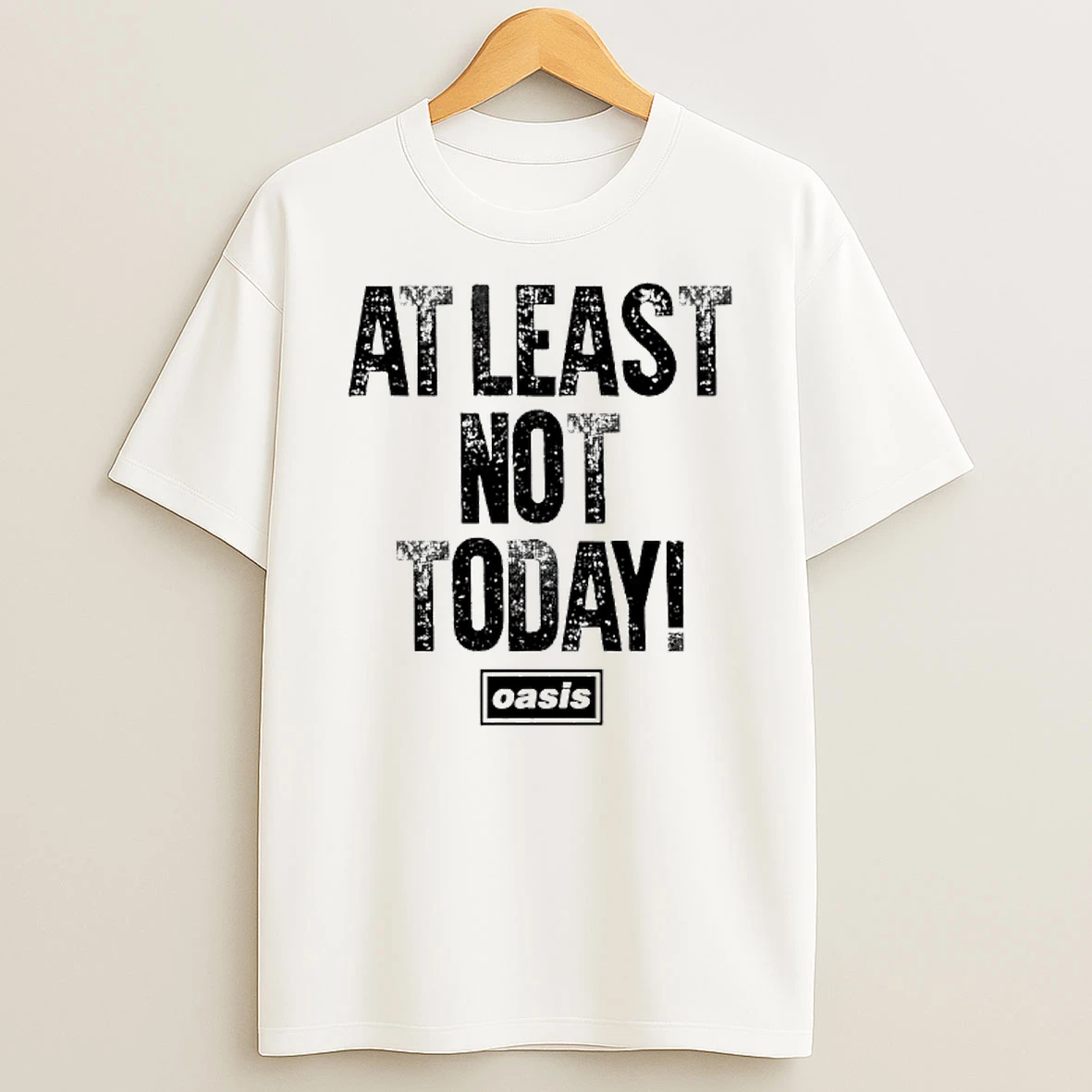 Oasis At Least Not Today T Shirt