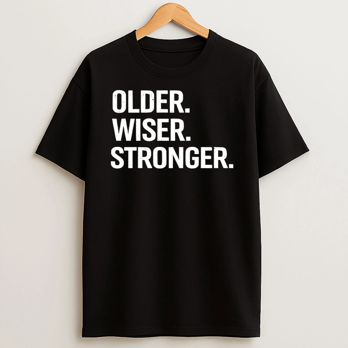 Older Wiser Stronger T Shirt