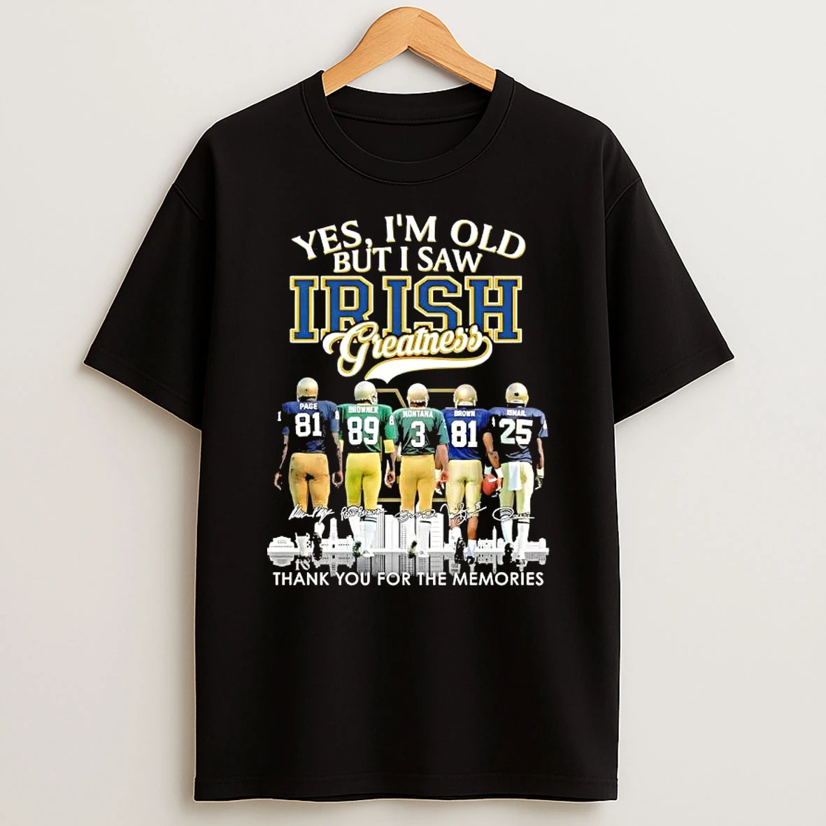 Page And Legends Yes Im Old But I Saw Notre Dame Fighting Irish Greatness Skyline Signatures T Shirt