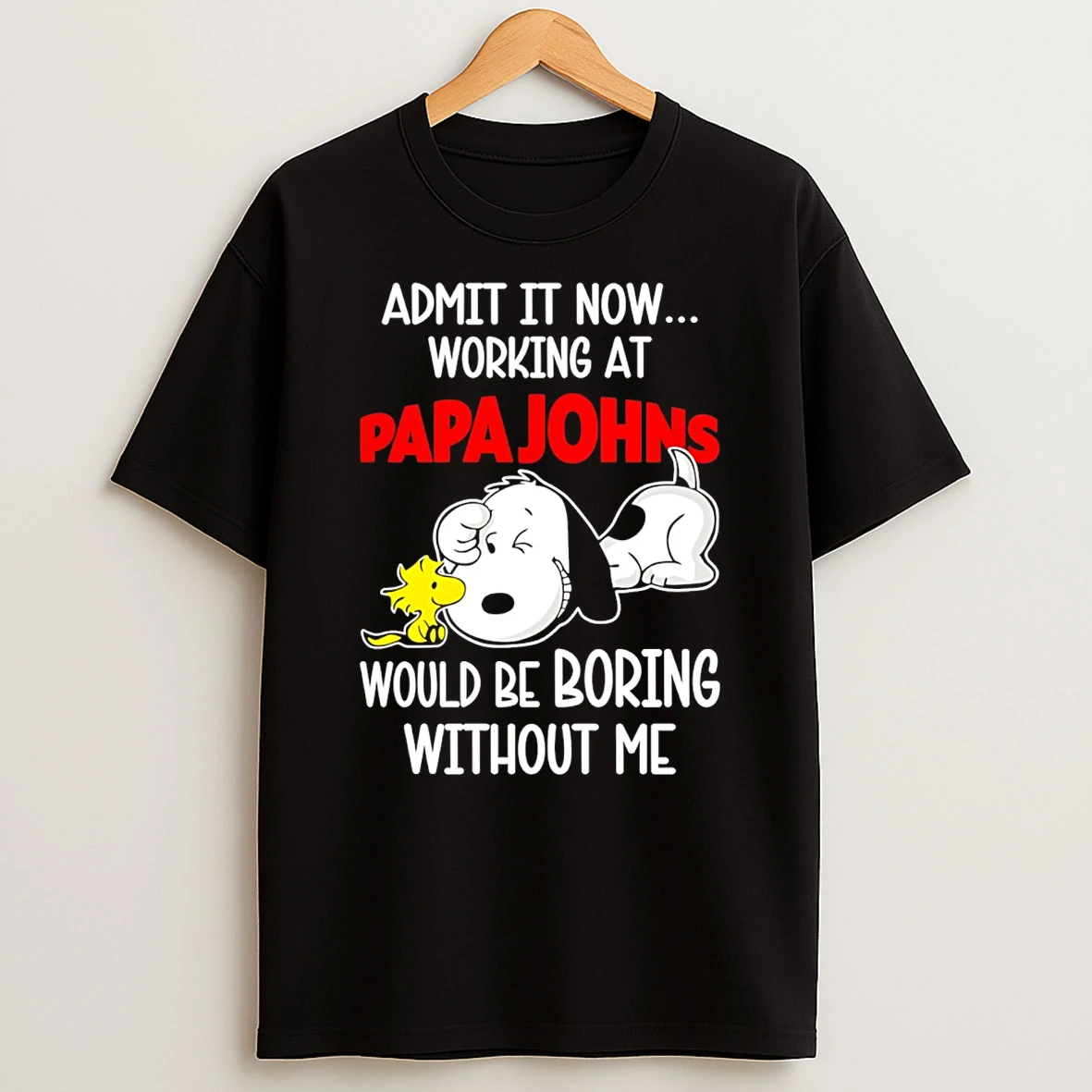 Papa Johns Pizza X Snoopy Admit It Life Would Be Boring Without Me T Shirt