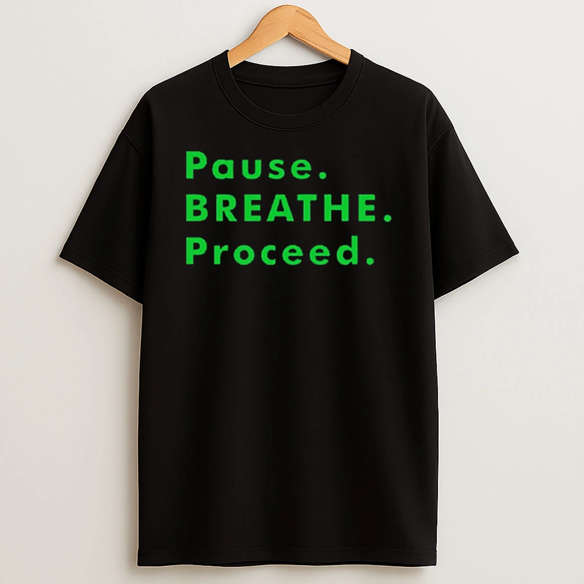 Pause Breathe Proceed T Shirt