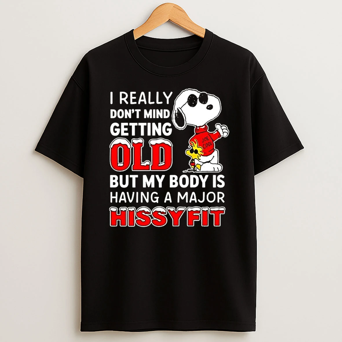 Peanuts Snoopy I Really Dont Mind Getting Old But My Body Is Having A Major Hissyfit T Shirt
