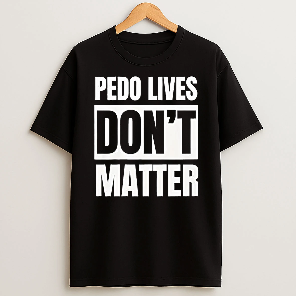 Pedo Lives Dont Matter Text T Shirt