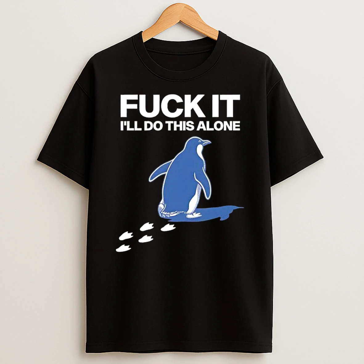 Penguin F It Ill Do This Alone T Shirt