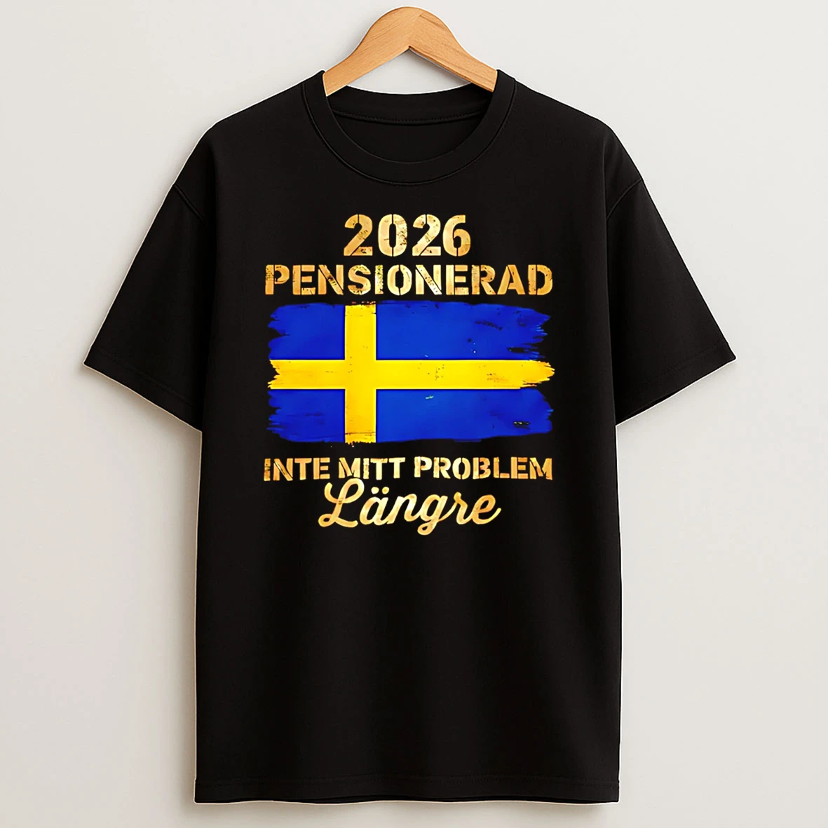 Pensionerad 2026 Inte Mitt Problem Langre Flag T Shirt
