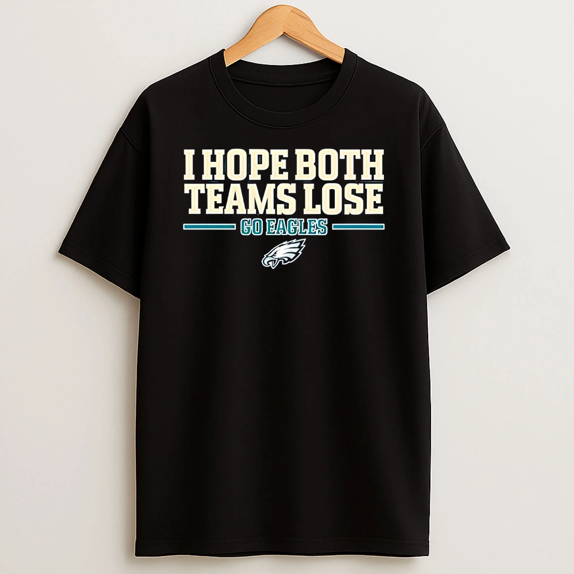Philadelphia Eagles I Hope Both Teams Lose Go Eagles T Shirt