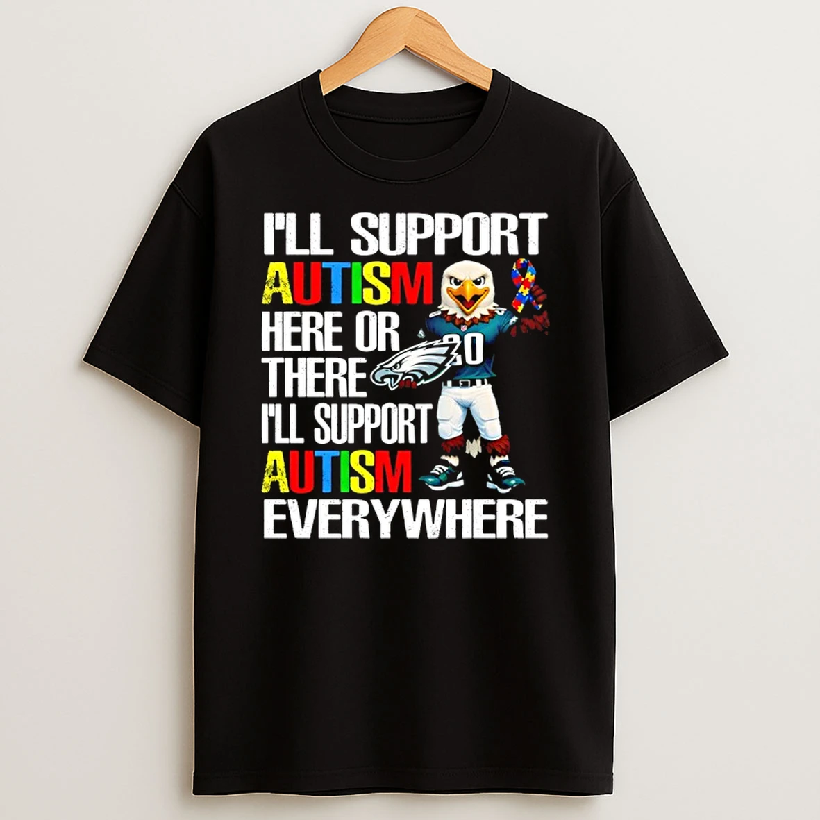 Philadelphia Eagles Ill Support Autism Here Or There Ill Support Autism Everywhere Mascot T Shirt