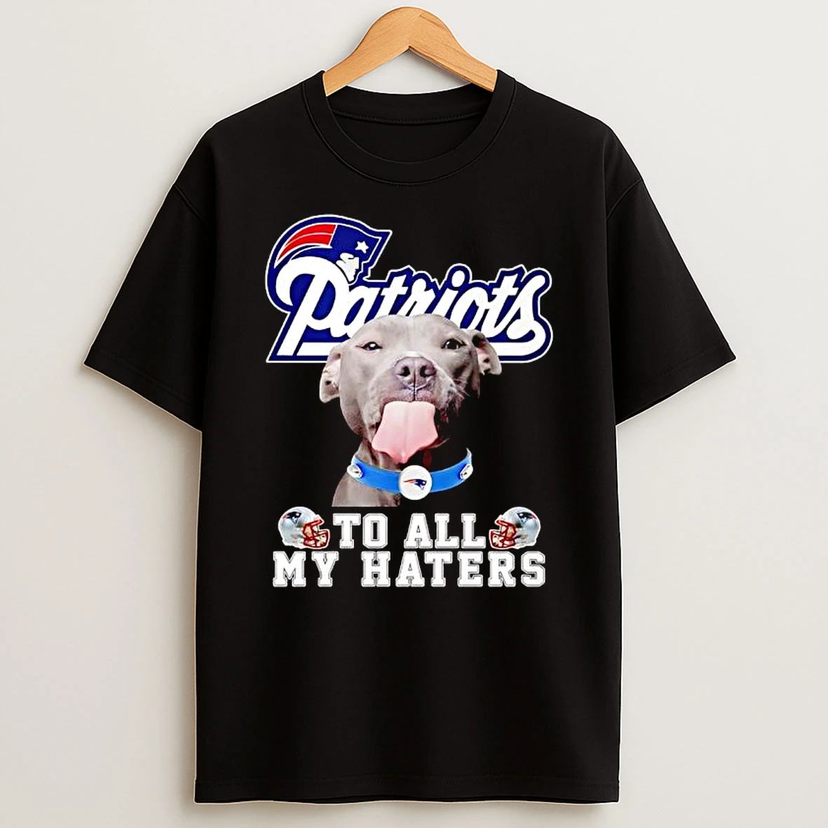 Pitbull Dog X New England Patriots To All My Haters T Shirt