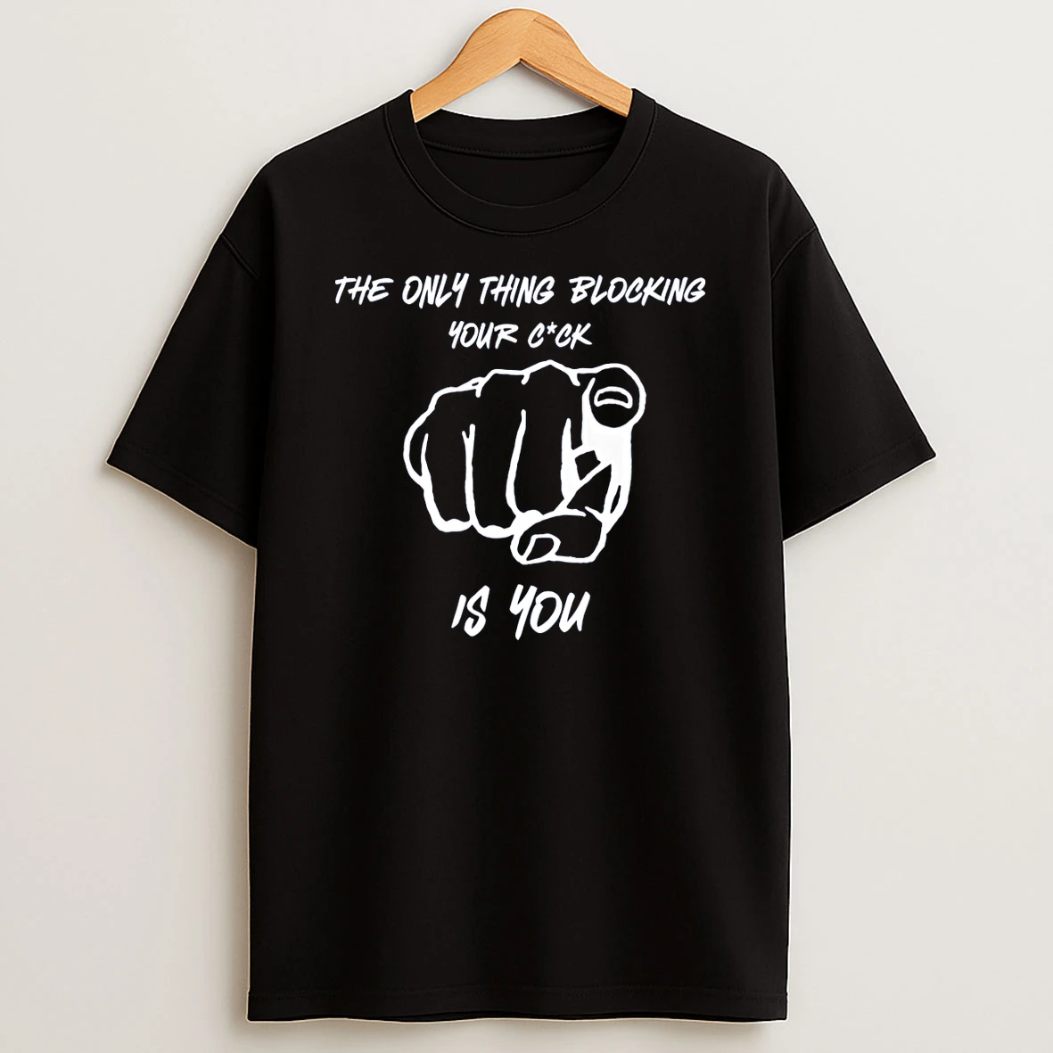 Point The Only Thing Blocking Your Cuck Is You T Shirt