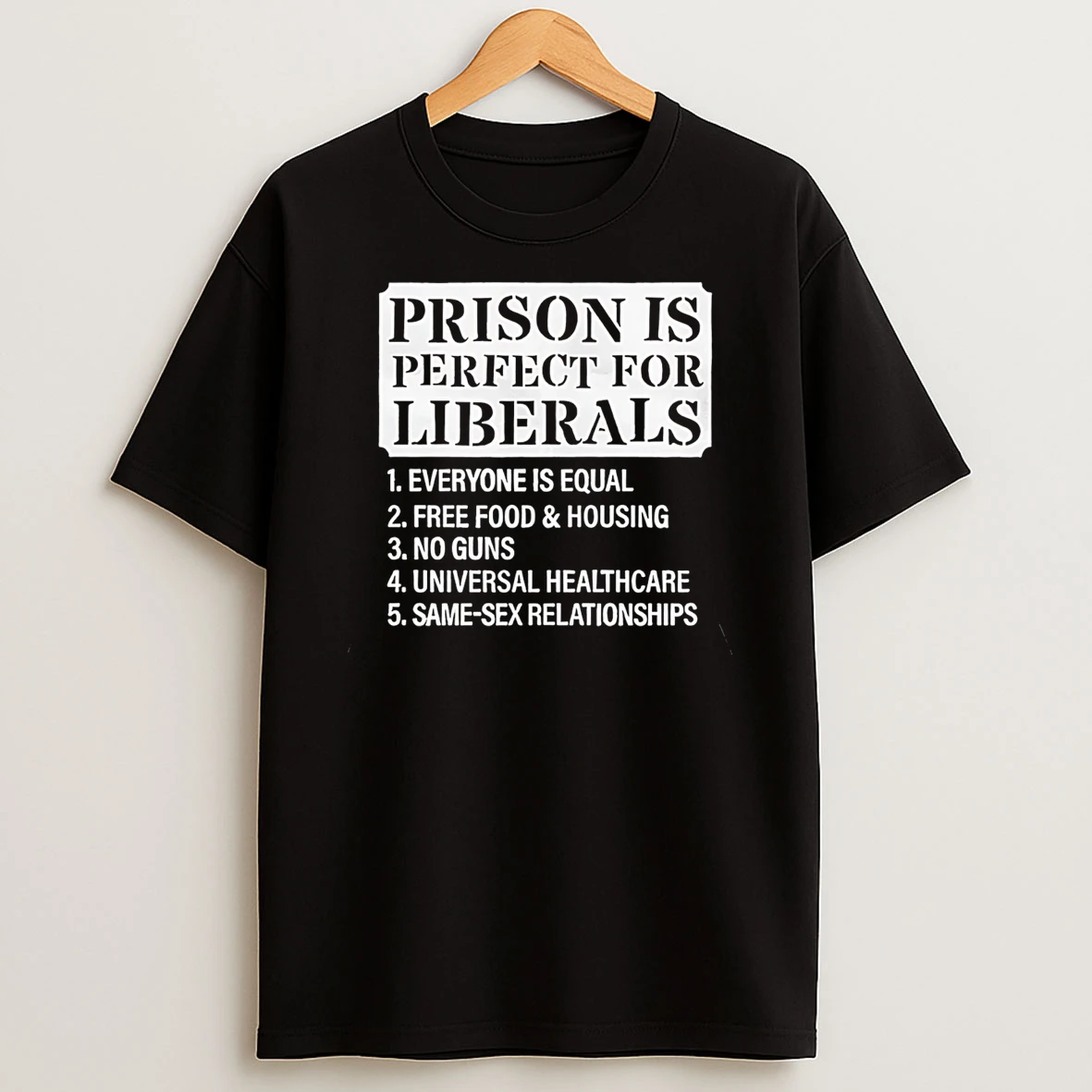 Prison Is Perfect For Liberals T Shirt