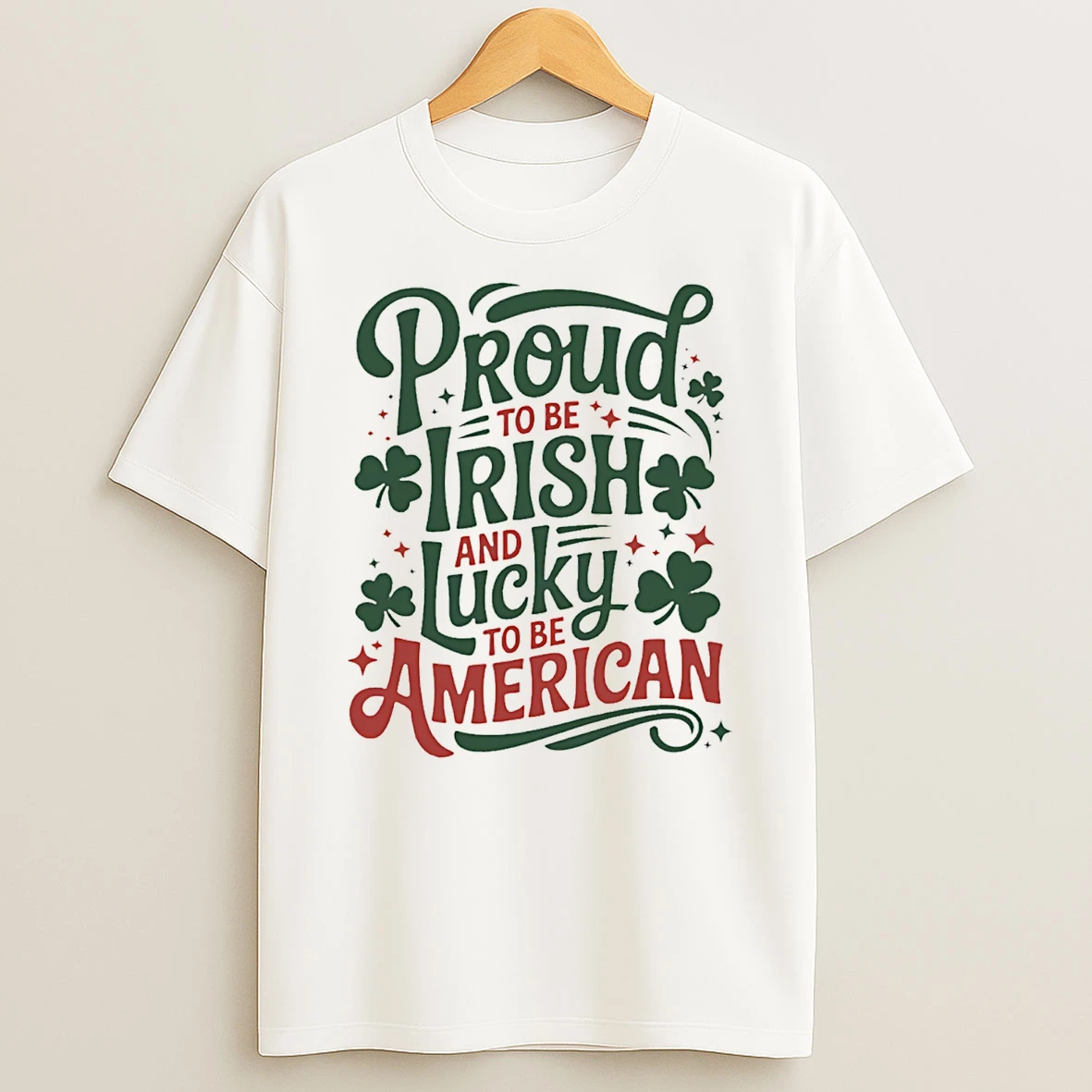 Proud To Be Irish And Lucky To Be American T Shirt