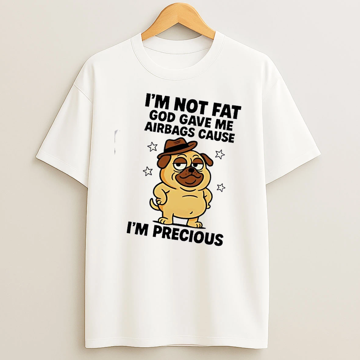 Pug Dog Im Not Fat God Gave Me Airbags Cause Im Precious T Shirt