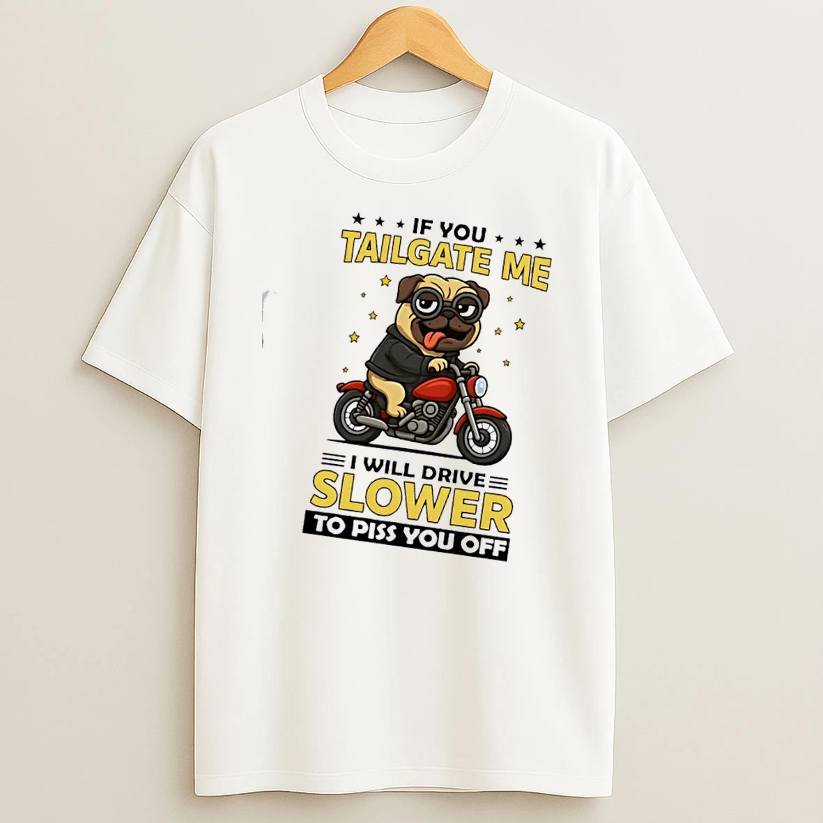 Pug Dog If You Tailgate Me I Will Drive Slower To Piss You Off T Shirt