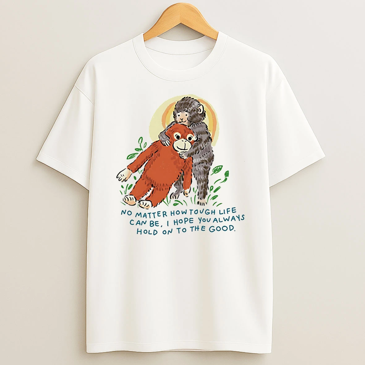 Punch Monkey No Matter How Tough Life Can Be I Hope You Always Hold On To The Good T Shirt