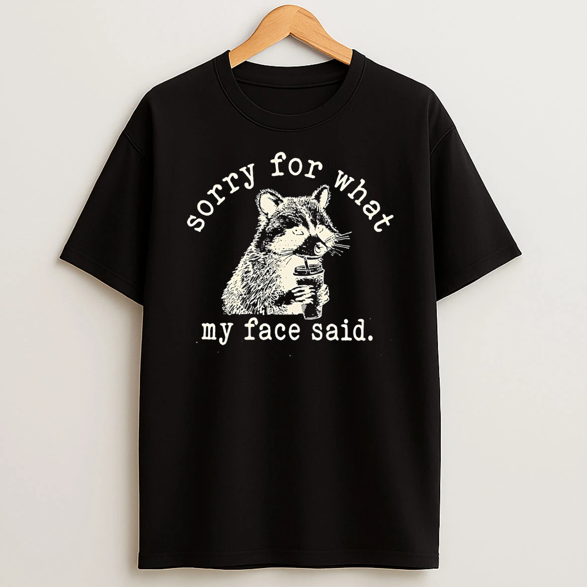 Raccoon Sorry For What My Face Said T Shirt