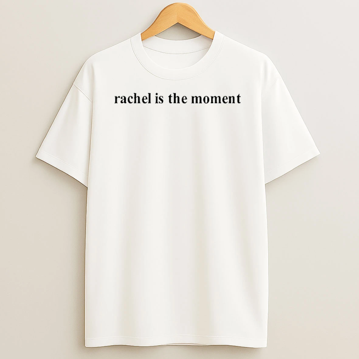 Rachel Is The Moment Funny T Shirt