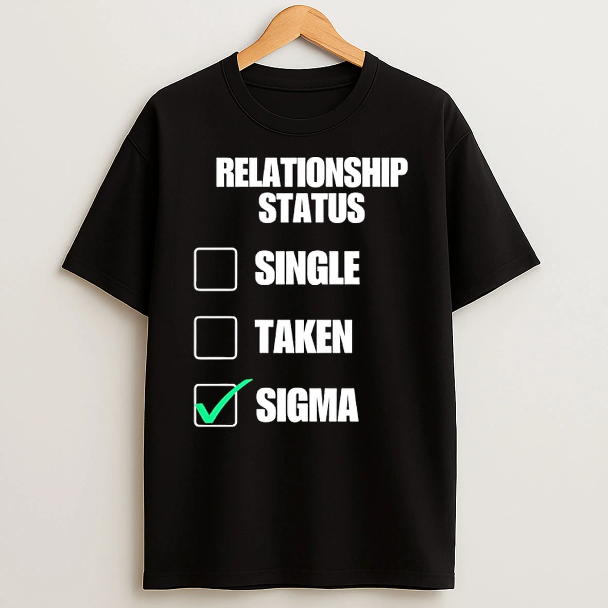 Relationship Status Single Taken Sigma T Shirt