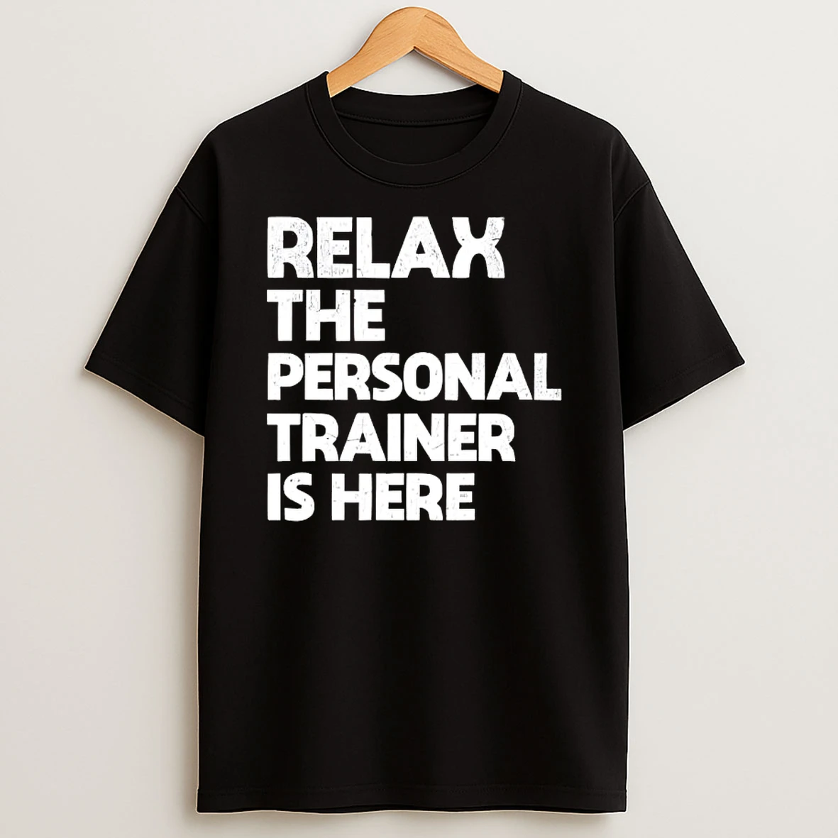 Relax The Personal Trainer Is Here Text T Shirt