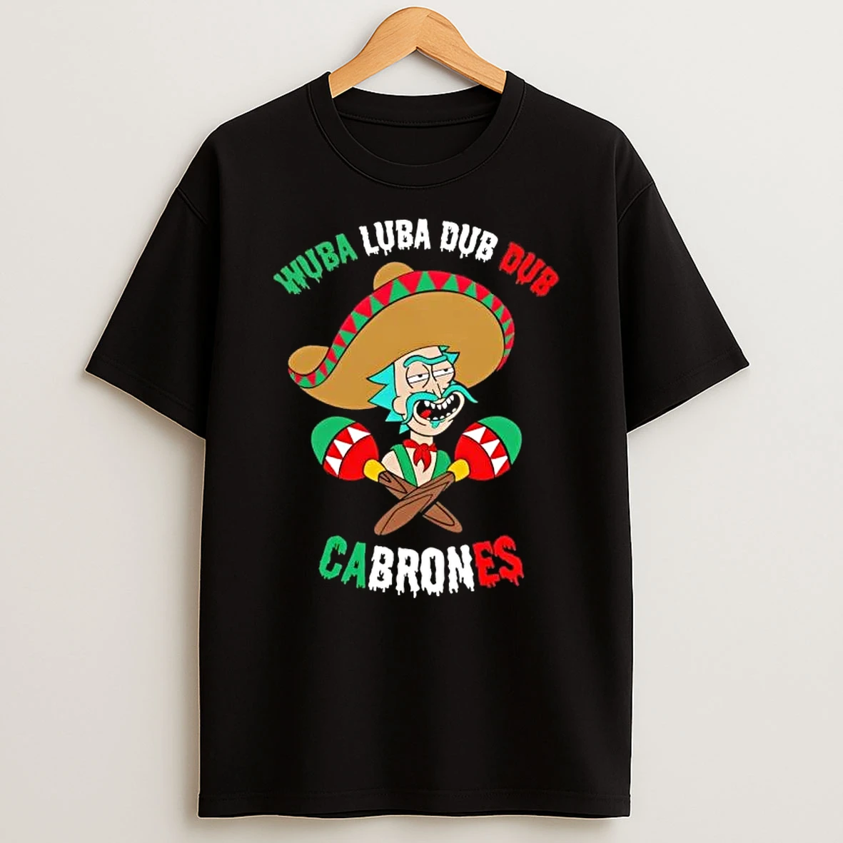 Rick And Morty Wuba Luba Dub Dub Cabrones T Shirt