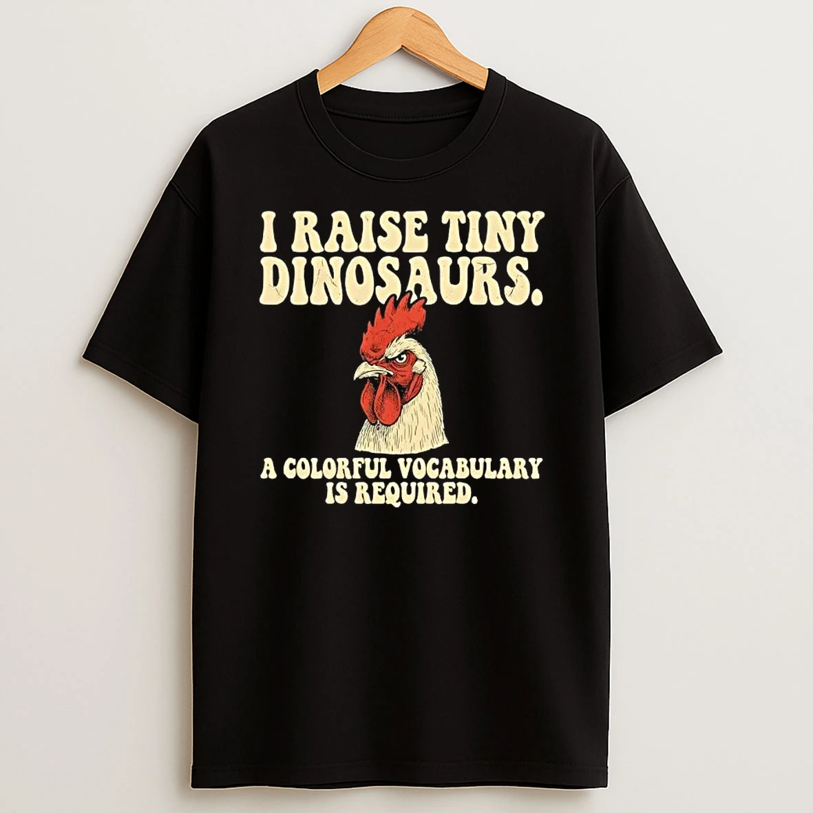 Rooster I Raise Tiny Dinosaurs A Colorful Vocabulary Is Required T Shirt