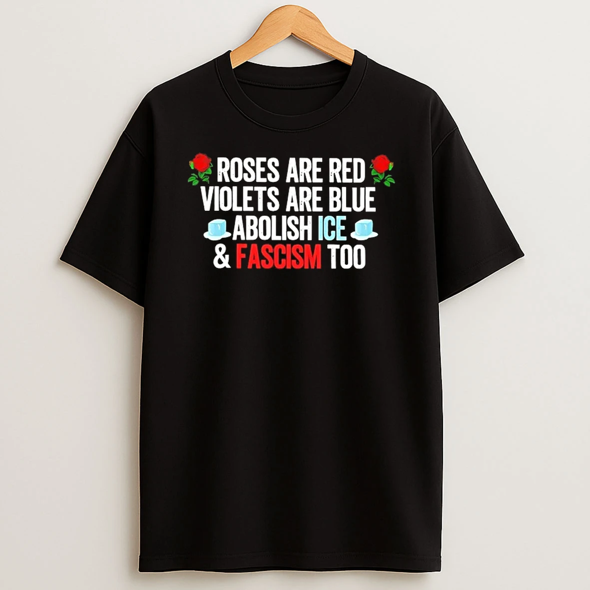 Roses Are Red Violets Are Blue Abolish Ice And Fascism Too T Shirt
