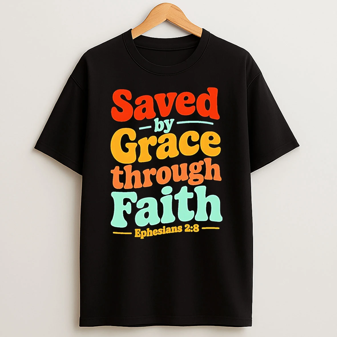 Saved By Grace Through Faith T Shirt