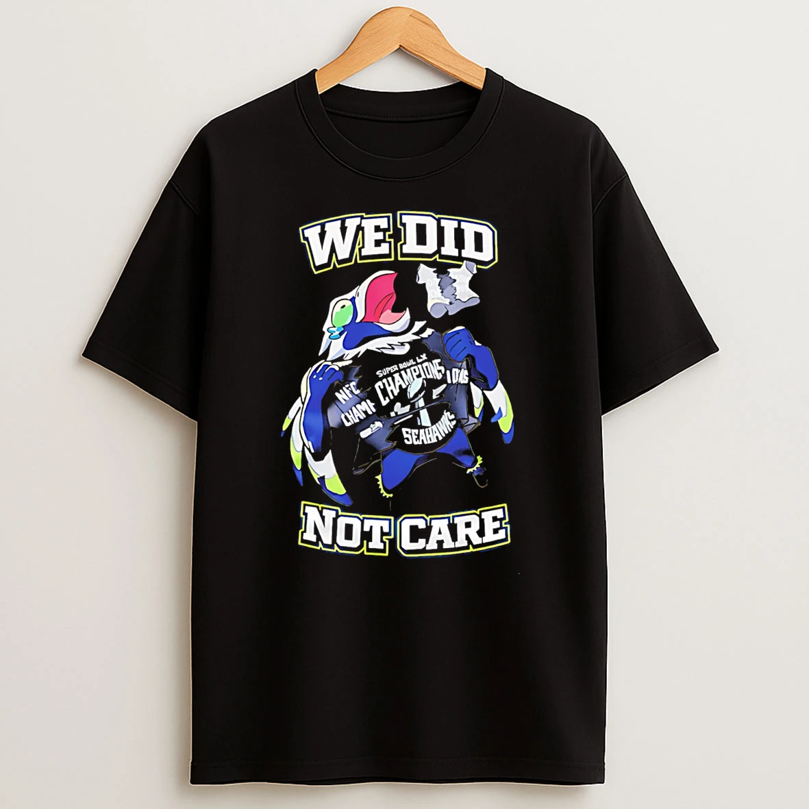 Seattle Seahawks 2026 Super Bowl Lx Champions We Did Not Care Mascot T Shirt