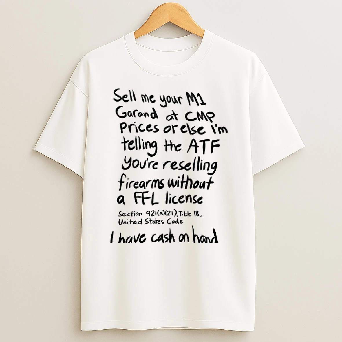 Sell Me Your M1 Garand At Cmp Prices Or Else Im Telling The Atf T Shirt