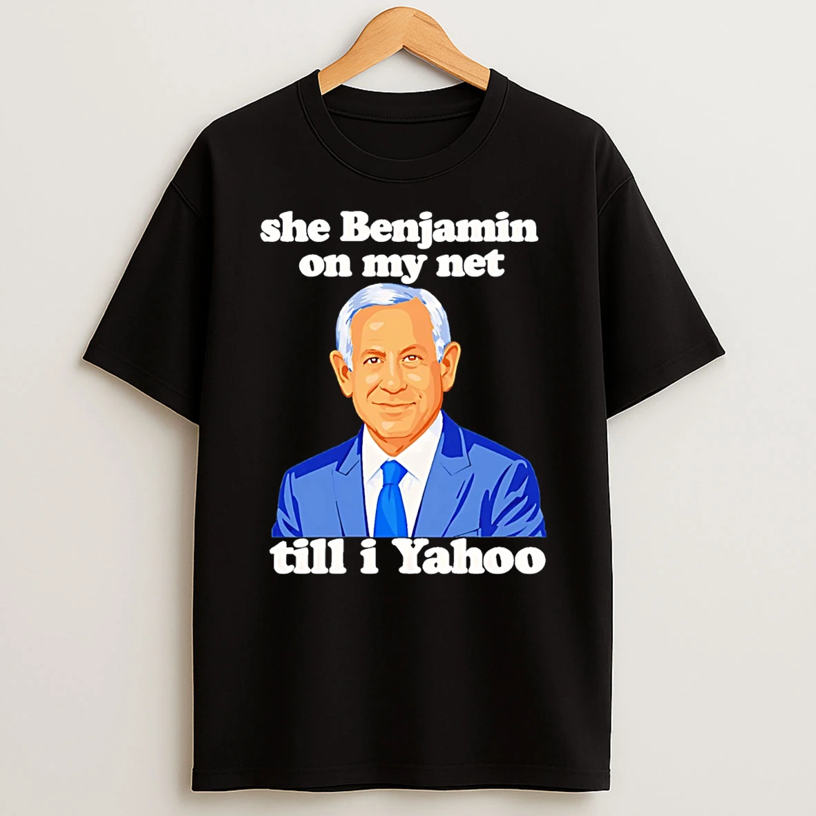 She Benjamin On My Net Till I Yahoo T Shirt