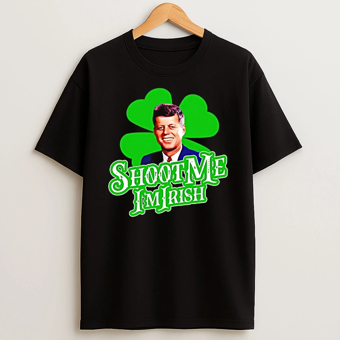 Shoot Me Im Irish Jfk St Patricks Drunk T Shirt