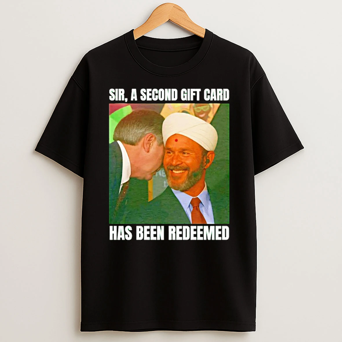 Sir A Second Gift Card Has Been Reedeemed T Shirt