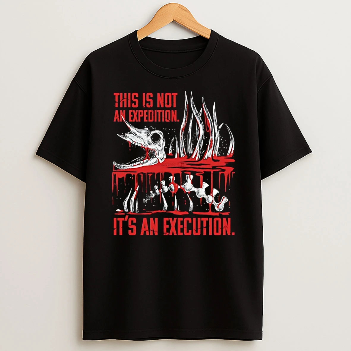 Skeleton This Is Not An Expedition Its An Execution T Shirt