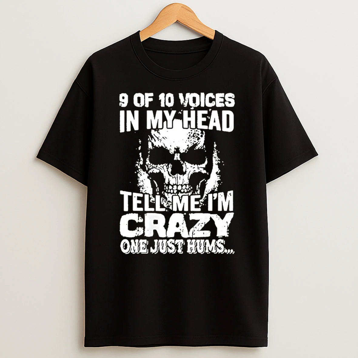 Skull 9 Of 10 Voices In My Head Tell Me Im Crazy One Just Hums T Shirt