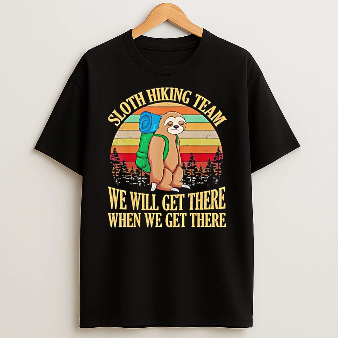 Sloth Hiking Team We Will Get There When We Get There T Shirt