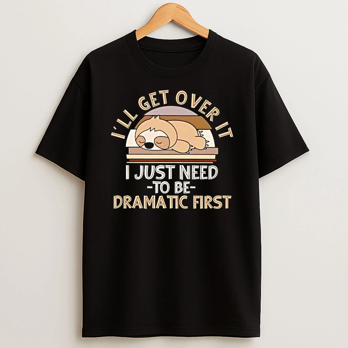 Sloth Ill Get Over It I Just Need To Be Dramatic Vintage T Shirt