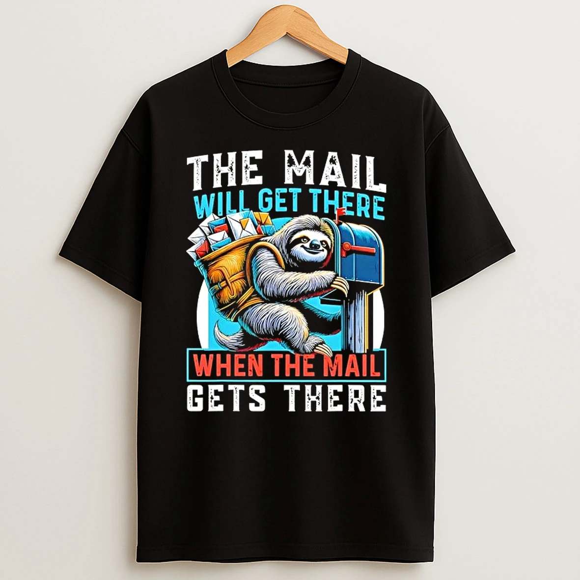 Sloth The Mail Will Get There When The Mail Gets There T Shirt