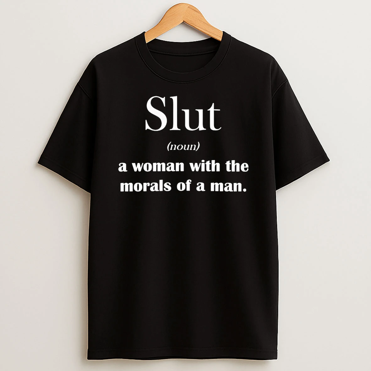 Slut A Woman With The Morals Of A Man T Shirt