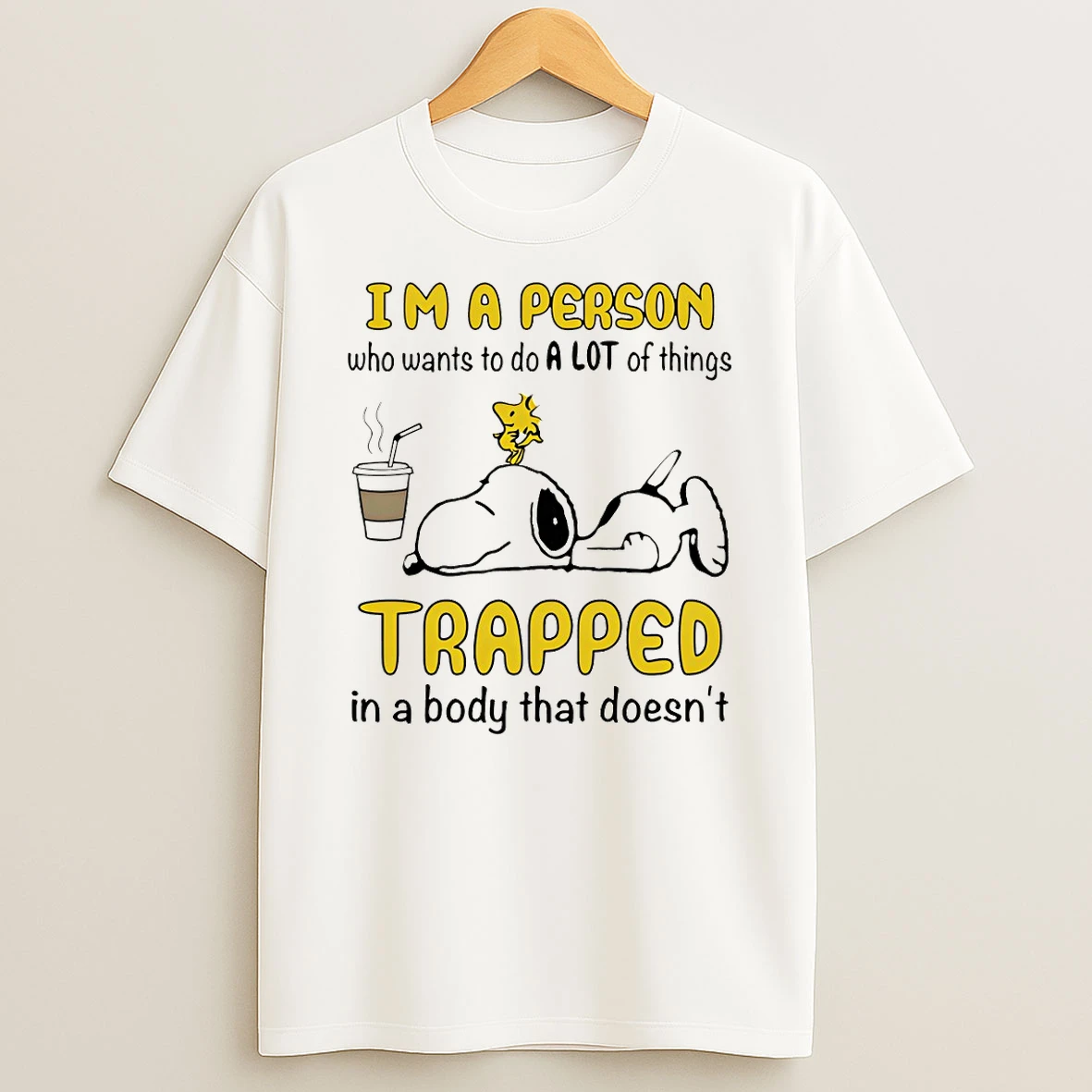 Snoopy Im A Person Who Wants To Do A Lot Of Things Trapped In A Body That Doesnt T Shirt