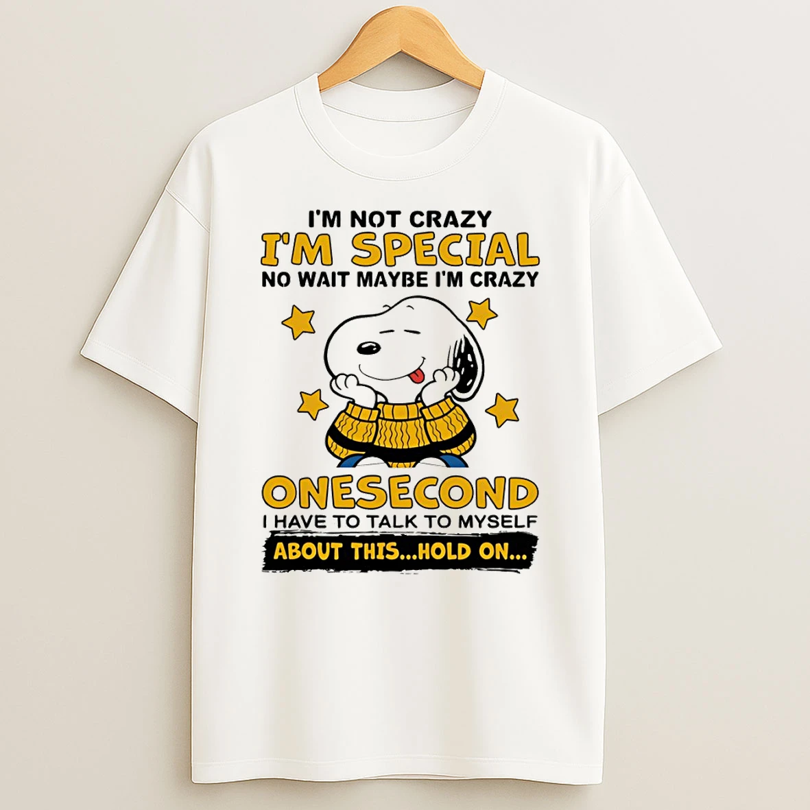 Snoopy Im Not Crazy Im Special No Wait Maybe Im Crazy Onesecond I Have To Talk To Myself T Shirt