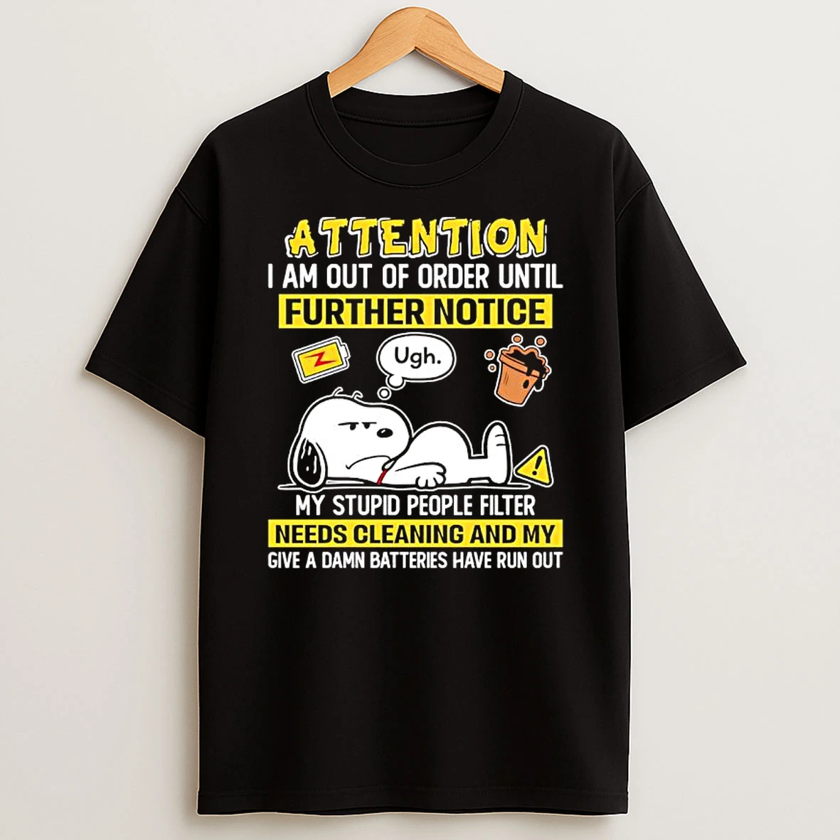 Snoopy Attention I Am Out Of Order Until Further Notice Stupid People Filter Ugh T Shirt