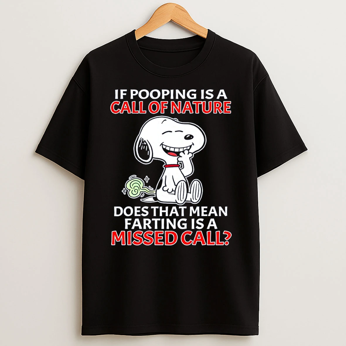 Snoopy If Pooping Is A Call Of Nature Does That Mean Farting Is A Missed Call T Shirt