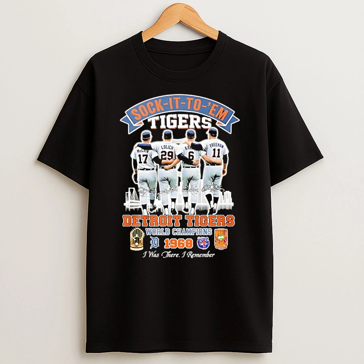 Sock It To Em Detroit Tigers Lolich And Legends World Champions 1968 I Was There I Remember T Shirt