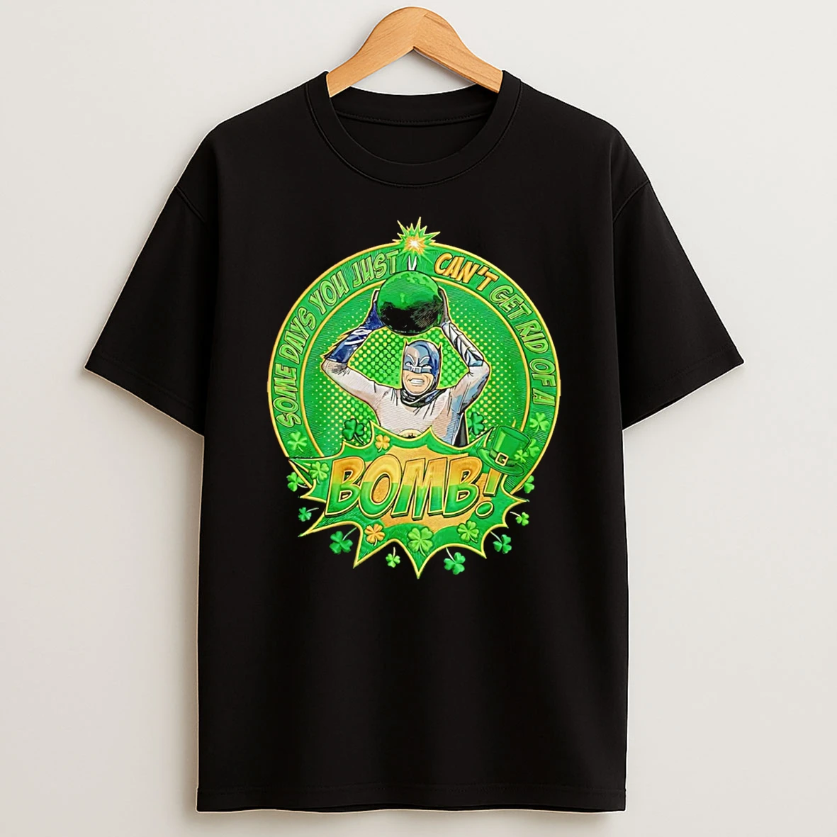 Some Days You Just Cant Get Rid Of A Bom Batman St Patrick Day T Shirt