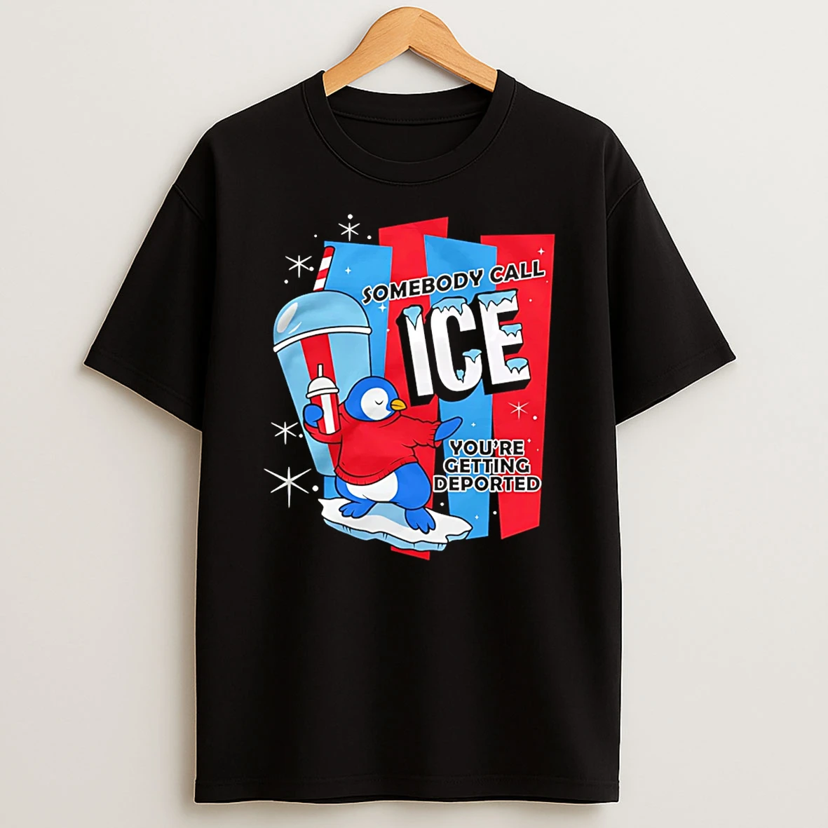 Somebody Call Ice Youre Getting Deported T Shirt