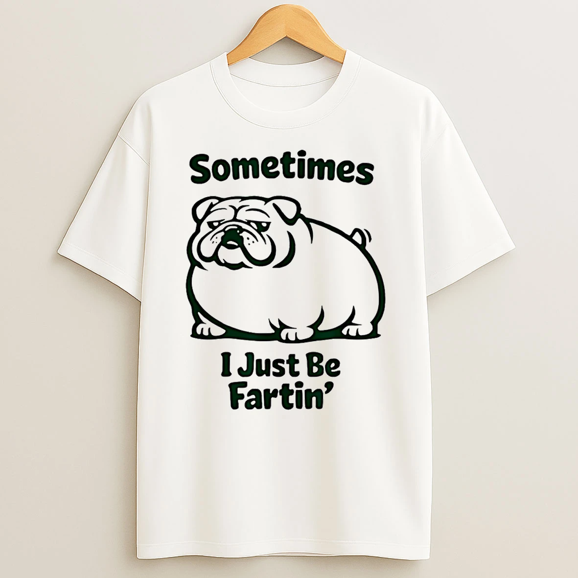 Sometimes I Just Be Fartin Dog Farting Bulldog T Shirt