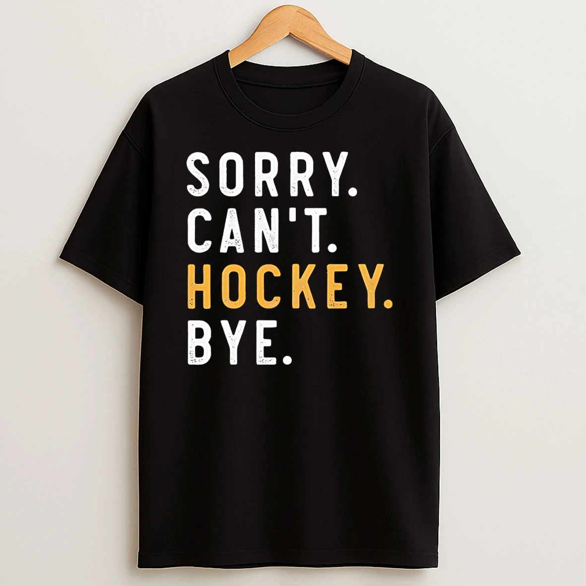 Sorry Cant Hockey Bye Ice Hockey T Shirt