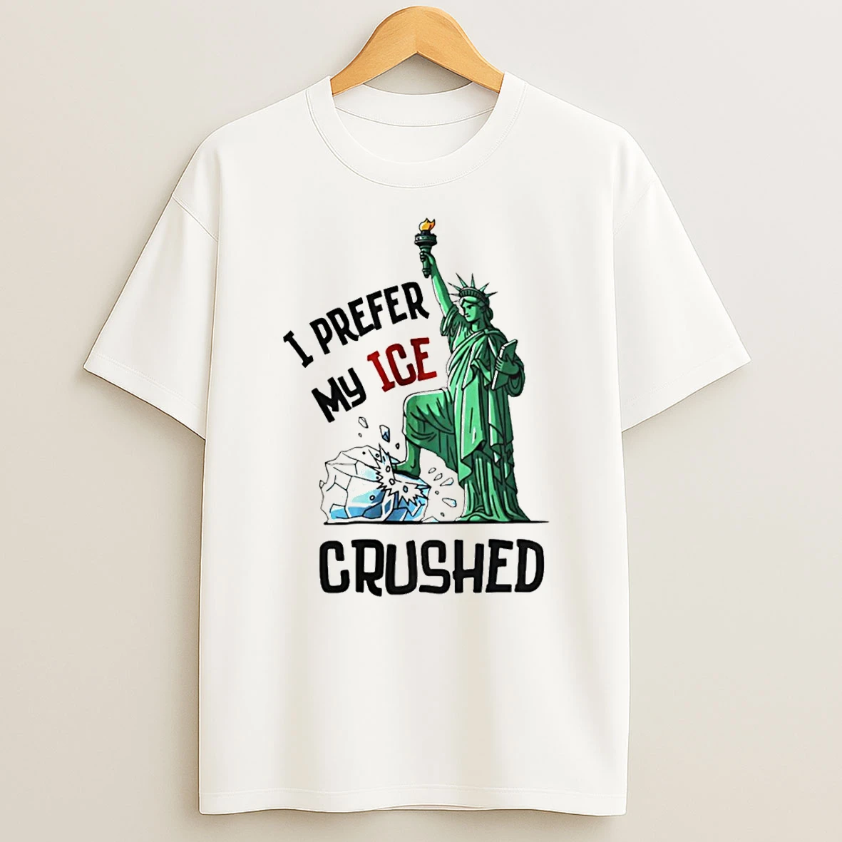Statue Of Liberty I Prefer My Ice Crushed T Shirt