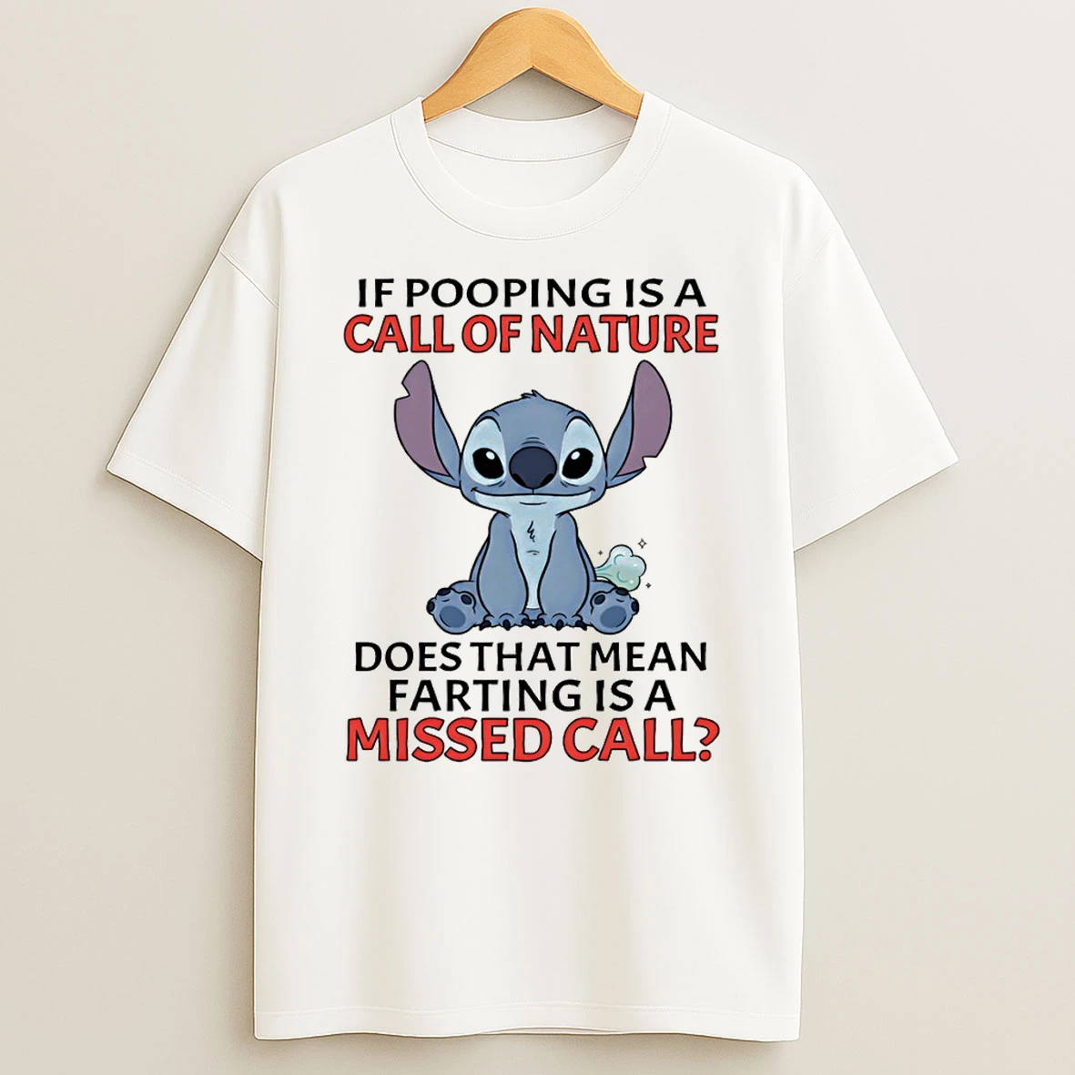 Stitch If Pooping Is A Call Of Nature Does That Mean Farting Is A Missed Call T Shirt
